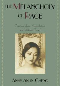 The Melancholy of Race: Psychoanalysis, Assimilation and Hidden&nbsp;Grief