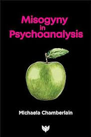 Misogyny in Psychoanalysis – Author: Michaela Chamberlain&nbsp;–