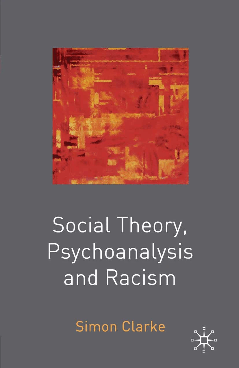 Book : Social Theory, Psychoanalysis and&nbsp;Racism