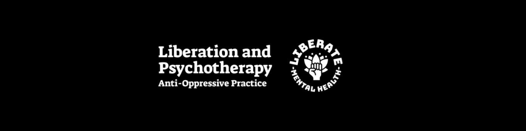 Liberation and Psychotherapy: Anti-Oppressive Practice – 7/25/24 – 12 pm via&nbsp;Zoom.