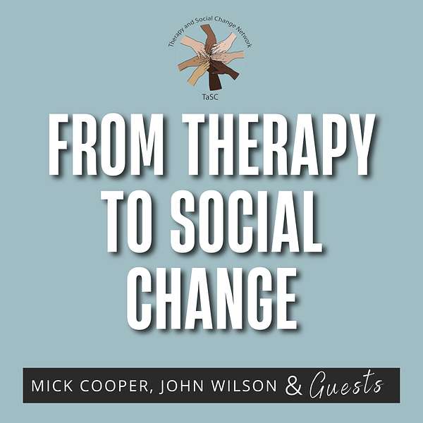 Podcast Episode: From Therapy to Social Change: Integrating Social Activism into Therapeutic Practice – Dwight Turner in Conversation with John Wilson and Mick Cooper From Therapy to Social&nbsp;Change: