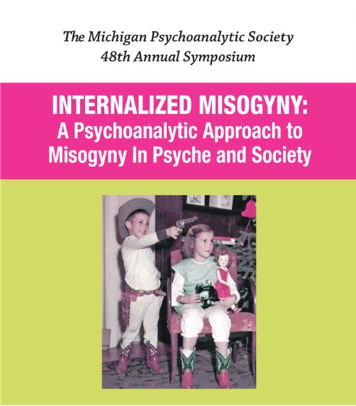 INTERNALIZED MISOGYNY: A Psychoanalytic Approach to Misogyny In Psyche and Society. SATURDAY, NOVEMBER 16, 2024. Hybrid&nbsp;Event.