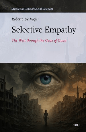 New Book:Selective Empathy : The West through the Gaze of Gaza, by Roberto De&nbsp;Vogli.