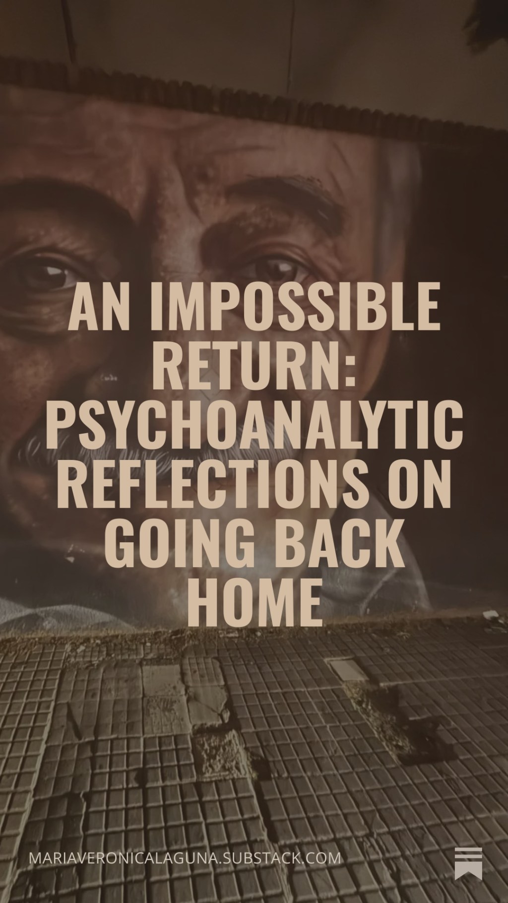 An Impossible Return: Psychoanalytic Reflections on Going Back Home by Maria Veronica Laguna