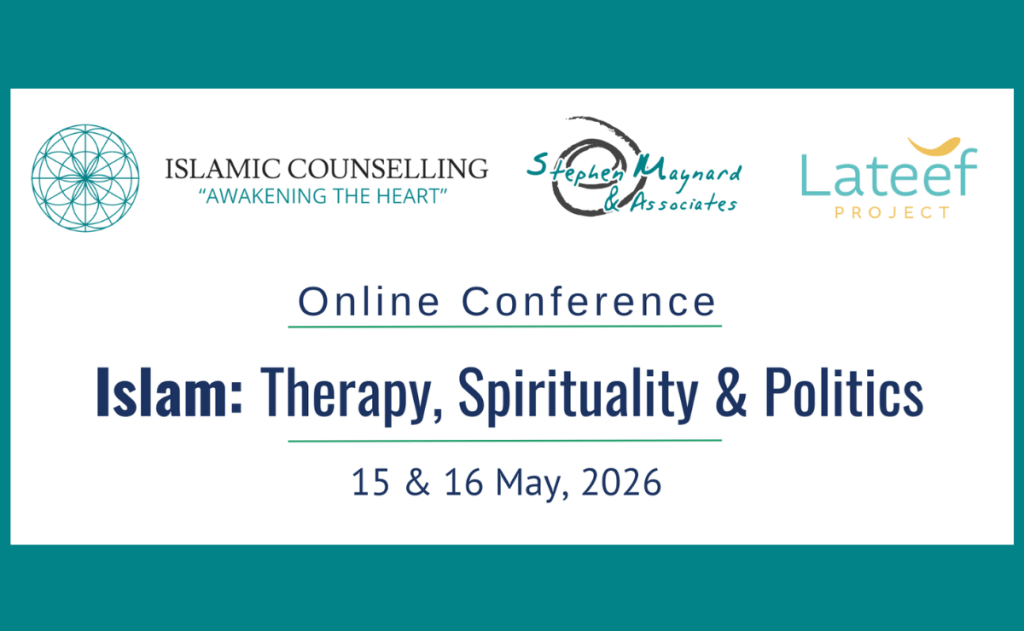 15-16 May, 2026 Online Conference- Islam: Therapy, Spirituality & Politics The Myth of Therapeutic Neutrality