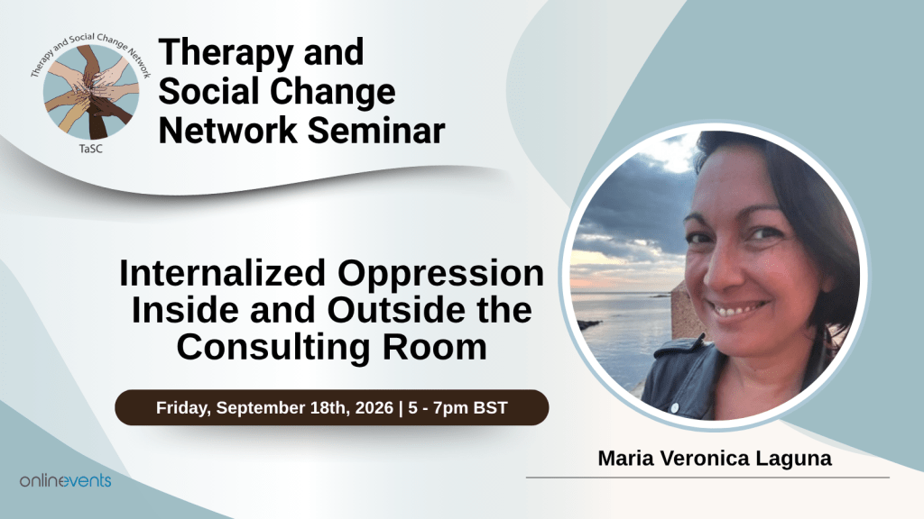 September 18- Therapy and Social Change Network Seminar: Internalized Oppression Inside and Outside the Consulting Room – Maria Veronica&nbsp;Laguna